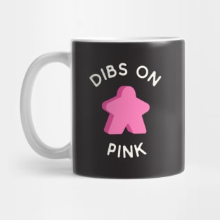 I Call Dibs on the Pink Meeple 'Coz I Always Play Pink! Mug
